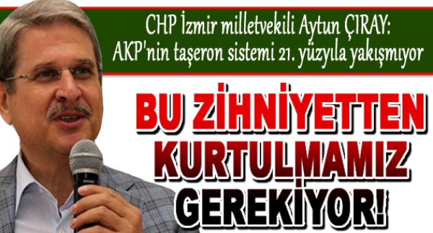 Aytun Çıray: Türkiye'ye yakışmıyor!