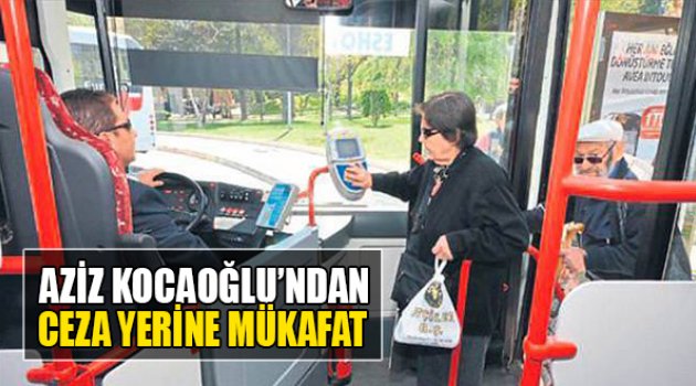Aziz Kocaoğlu’ndan Ceza Yerine Mükafat