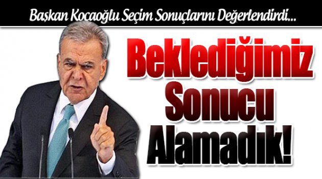 Aziz Kocaoğlu’ndan seçim yorumu: CHP beklentimizin altında kaldı