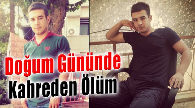 Babasının Doğum Gününde Hayatını Kaybetti