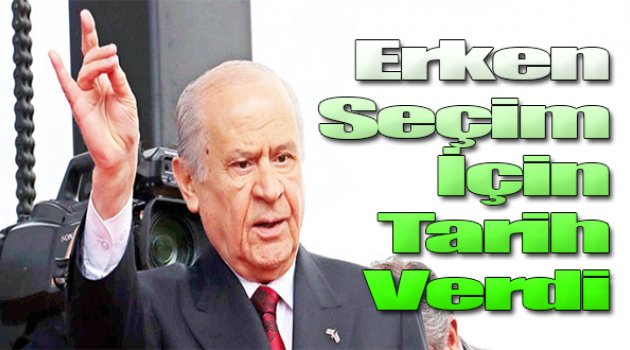 Bahçeli erken seçim için tarih verdi!