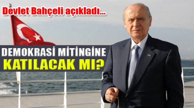Bahçeli Kararını Verdi: "Yenikapı Mitingine Katılacak Mı?"