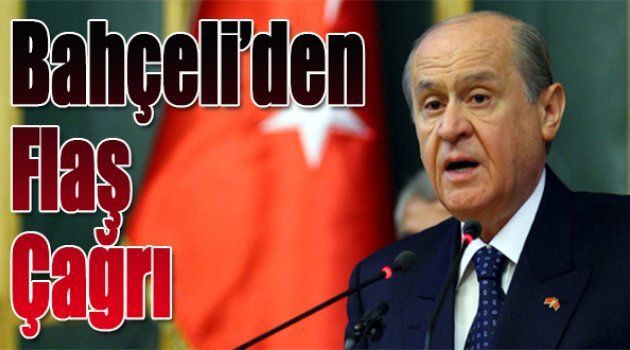 Bahçeli'den Flaş Çağrı