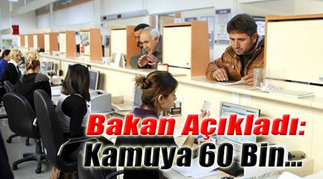 Bakan Açıkladı: Kamuya 60 Bin Kişi Alınacak