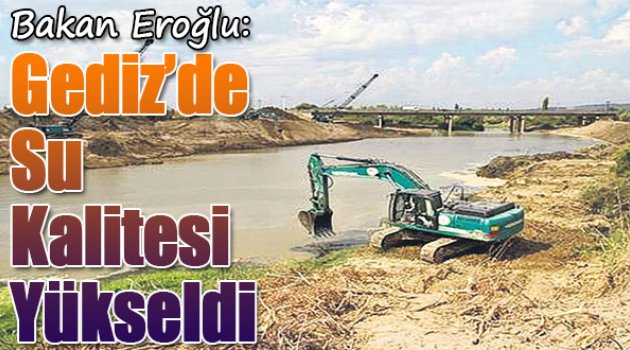 Bakan Eroğlu:Gediz'de Su Kalitesi Yükseldi