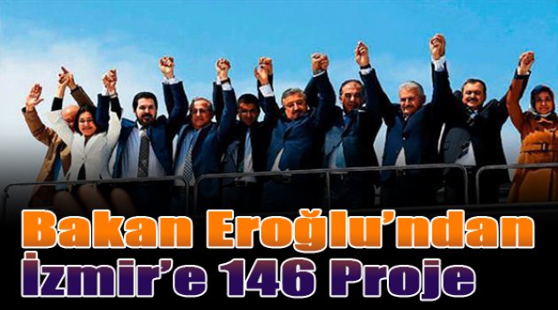 Bakan Eroğlu'ndan İzmir'e 466 proje