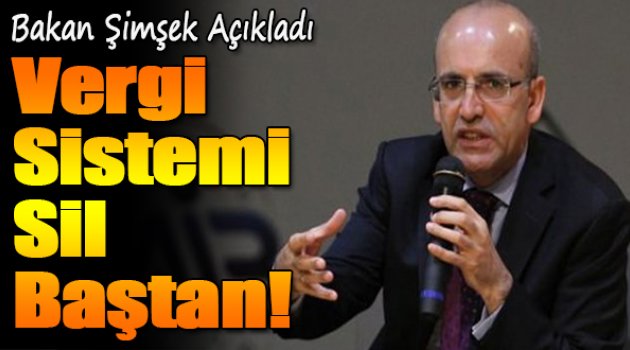 Bakan Şimşek açıkladı: Vergi sistemi sil baştan!