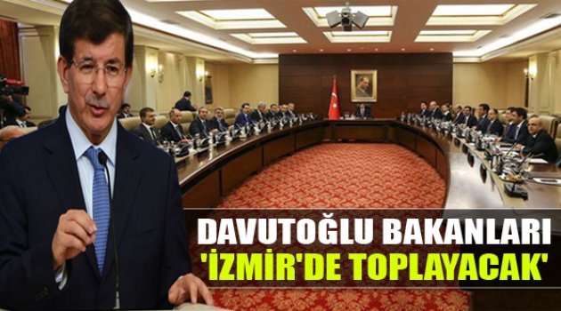 Bakanlar Kurulu İzmir'de Toplanacak