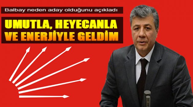 Balbay Açıkladı: "Neden Adayım?"