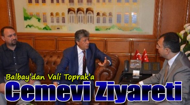 Mustafa Balbay’dan Vali Toprak’a Cemevi ziyaret