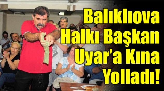 Balıklıovalılar Başkan Uyar'a 'Kına' Gönderdi!