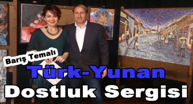 'Barış Temalı Türk-Yunan Dostluk Sergisi'