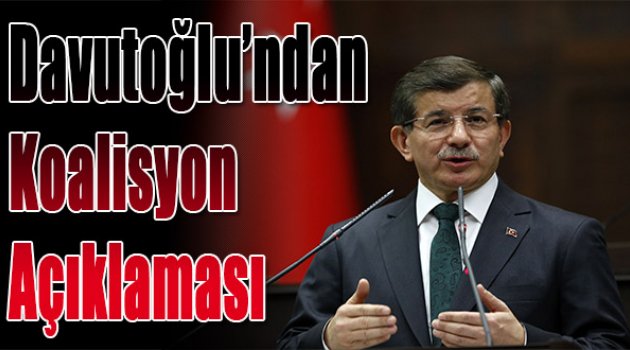 Başbakan Ahmet Davutoğlu'ndan koalisyon açıklaması
