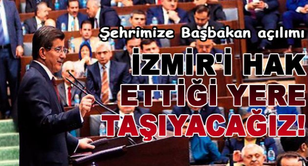 Başbakan belediyeye çattı, İzmir'e “Sözler” verdi