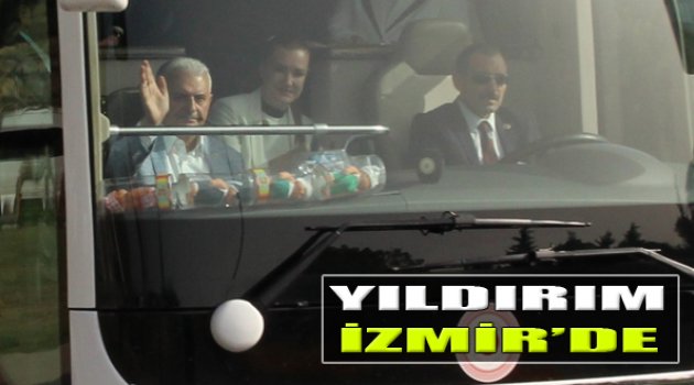 Başbakan Binali Yıldırım İzmir'e Geldi