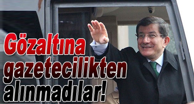 Başbakan Davutoğlu: Gazetecilikten alınmadılar