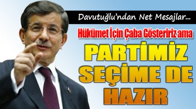 Başbakan Davutoğlu: Hükümet İçin Çaba Gösteririz Ama Yeni Seçime de Hazırız