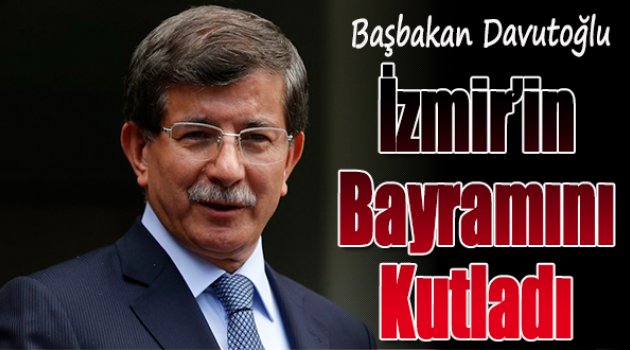Başbakan Davutoğlu İzmir&#039;in Bayramını Kutladı