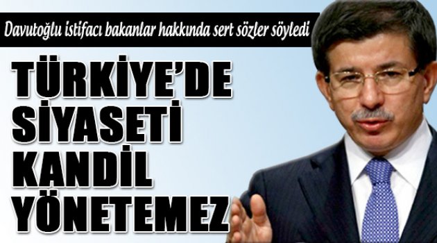 Başbakan Davutoğlu: "Türkiye'de Siyaseti Kandil Yönetemez"