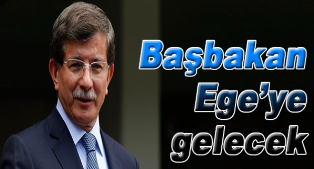 Başbakan Ege'ye geliyor...