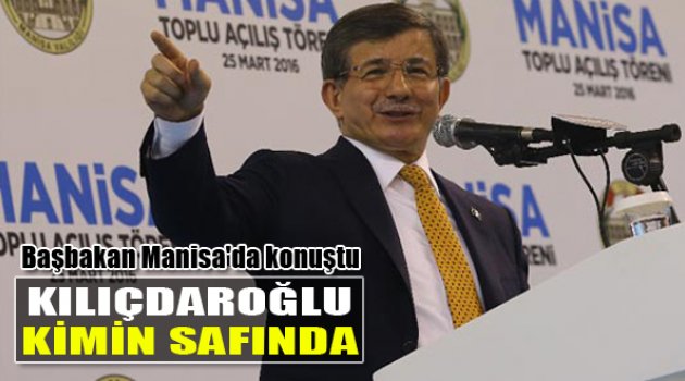 Başbakan Sordu: "“Kılıçdaroğlu Kimin Safında”