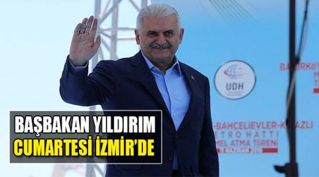 Başbakan Yıldırım Cumartesi İzmir'de