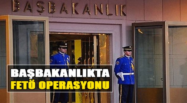 Başbakanlık'ta FETÖ Operasyonu: 18 Gözaltı