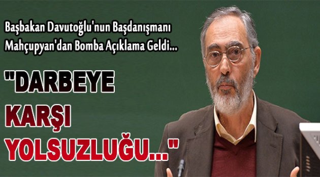 Başdanışmanı Mahçupyan: Halk darbeye karşı yolsuzluğu tercih ediyor