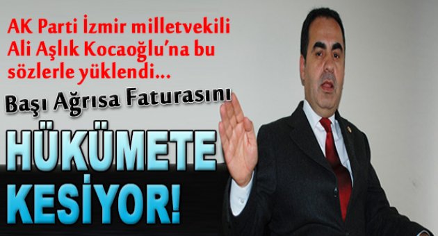 Başı ağrısa faturayı Hükümete kesiyor