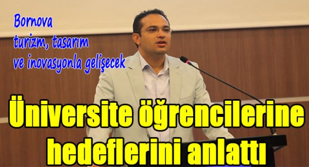 Başkan Atila üniversite öğrencilerine hedeflerini anlattı