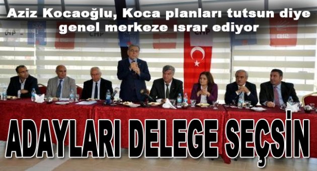 Başkan ısrarlı! Adayları üye değil; delege seçsin...