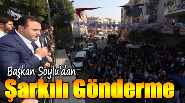 Başkan Soylu'dan Şarkılı Gönderme