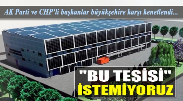 Başkanlar Büyükşehire Karşı Birleşti