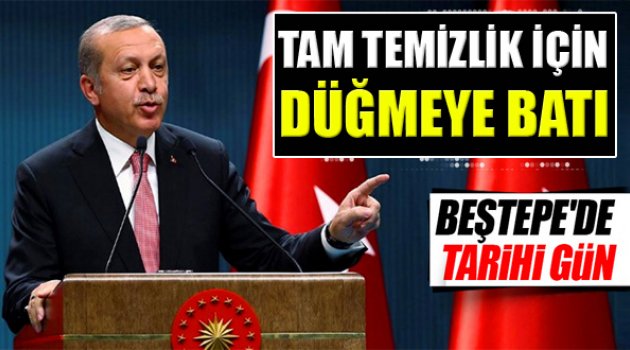 Başkomutan Erdoğan Tam Temizlik İçin Düğmeye Bastı