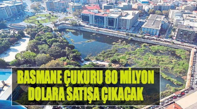 Basmane Çukuru 80 Milyon Dolara Satışa Çıkacak