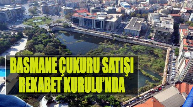 &#039;Basmane Çukuru&#039; Satışı Rekabet Kurulu&#039;nda
