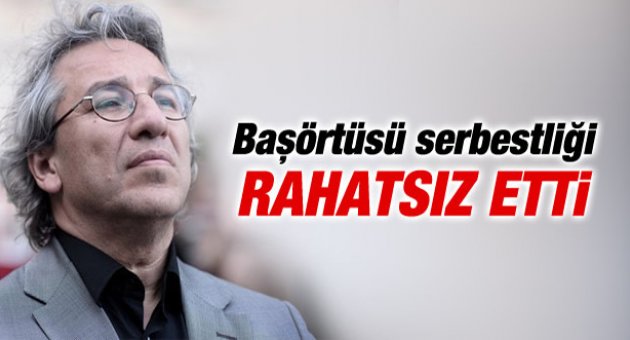 Başörtüsü serbestliği Can Dündar'ı rahatsız etti