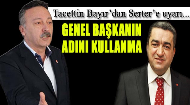 Bayır'dan Serter'e Uyarı: "Kılıçdaroğlu'nun Adını Kullanma"