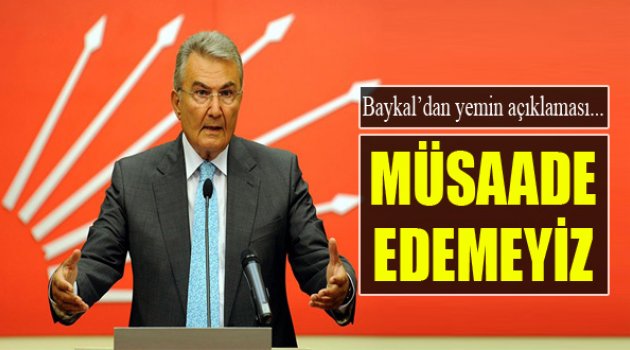 Baykal'dan Flaş Yemin Yorum!
