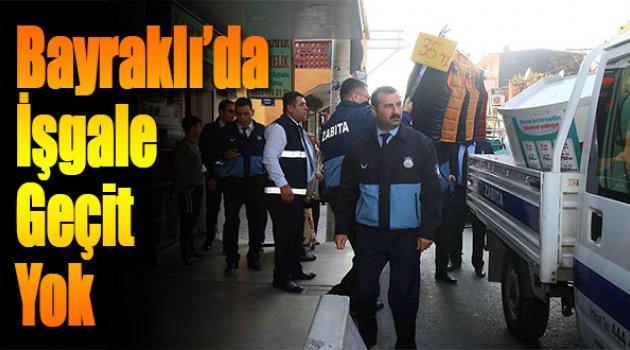 Bayraklı'da İşgale Geçit Yok