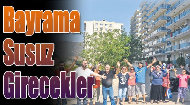 Bayrama Susuz Girecekler