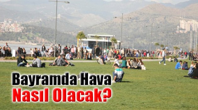 Bayramda Hava Nasıl Olacak?