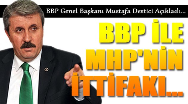 BBP'den MHP ile İttifak Açıklaması