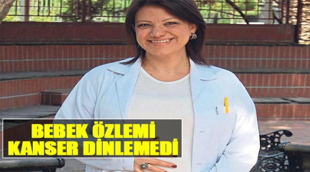 Bebek Özlemi Kanser Dinlemedi