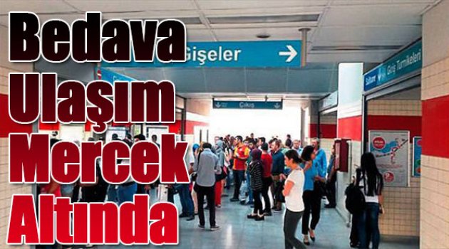 Bedava Ulaşım Mercek Altında