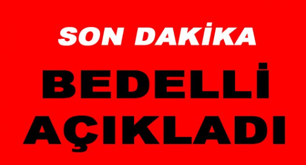 Bedelli açıklandı, taksit yok!