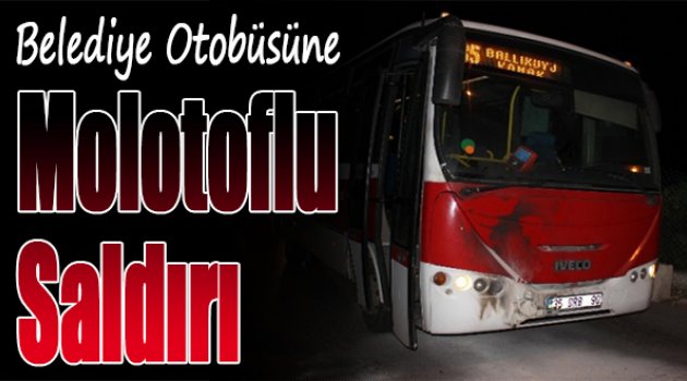 Belediye Otobüsüne Molotoflu Saldırı