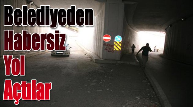 Belediyeden habersiz yol açtılar!