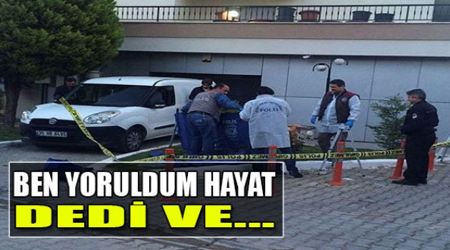 "Ben Yoruldum Hayat" Dedi Ve...