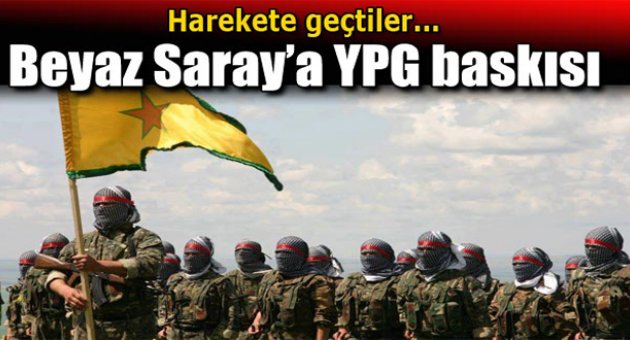 Beyaz Saray'a YPG baskısı
